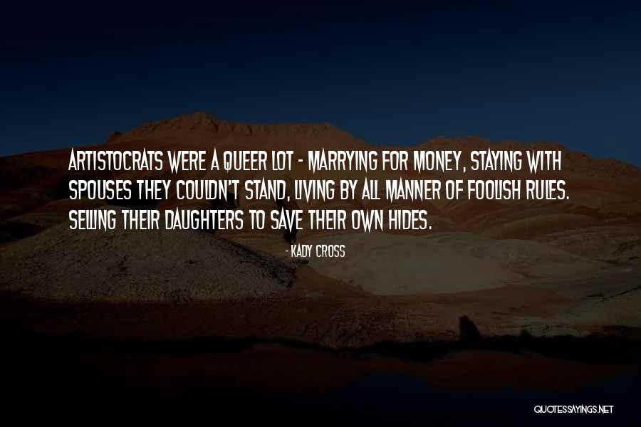 Not Marrying For Money Quotes By Kady Cross