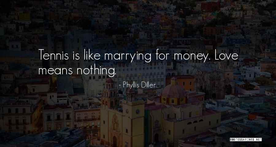 Not Marrying For Money Quotes By Phyllis Diller