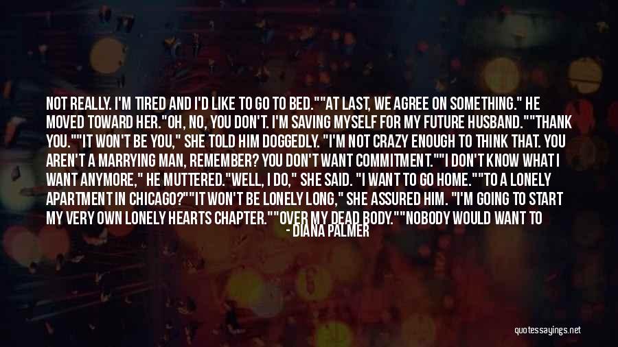 Not Marrying Quotes By Diana Palmer Not Marrying Quotes By Diana Palmer