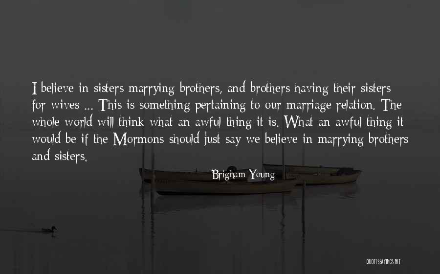 Not Marrying Young Quotes By Brigham Young