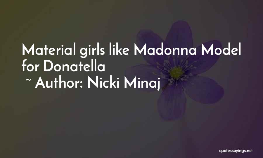 Not Materialistic Girl Quotes By Nicki Minaj