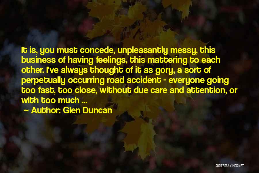 Not Mattering Quotes By Glen Duncan