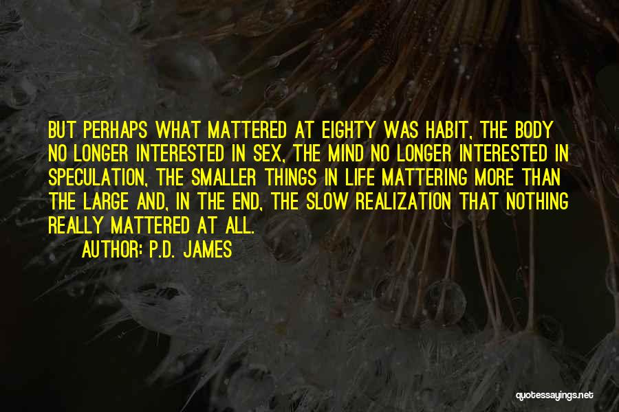 Not Mattering Quotes By P.D. James