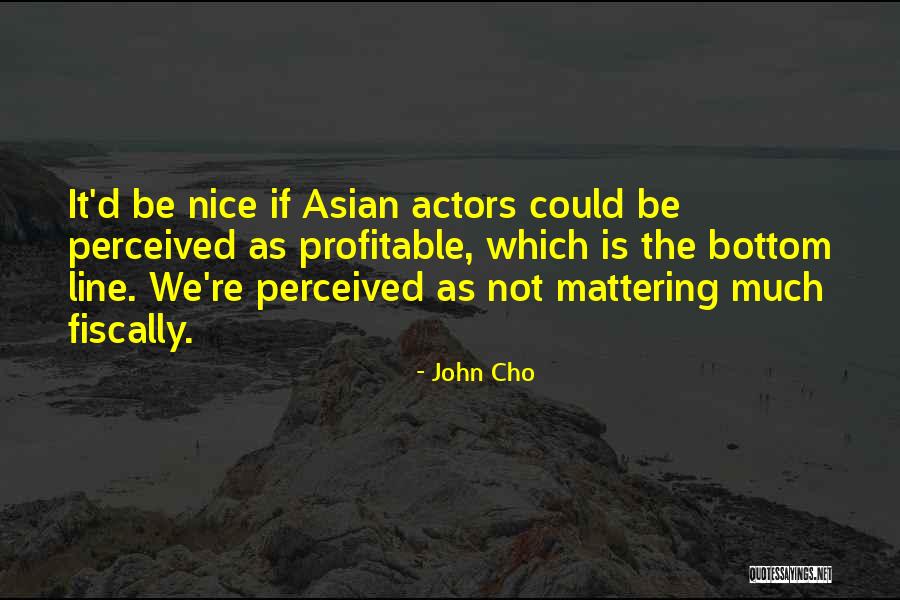 Not Mattering To Someone Quotes By John Cho