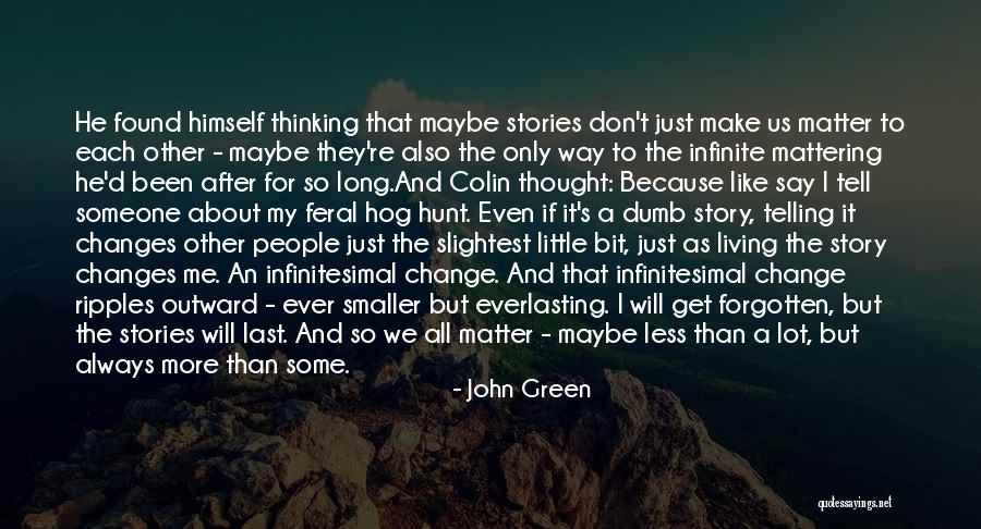 Not Mattering To Someone Quotes By John Green