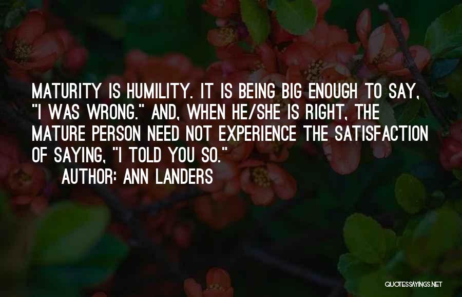 Not Mature Enough Quotes By Ann Landers