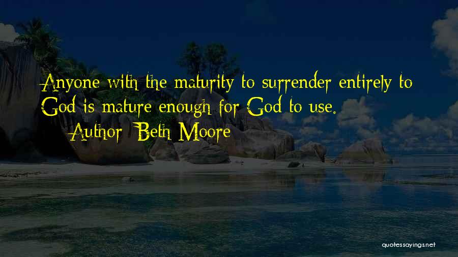 Not Mature Enough Quotes By Beth Moore