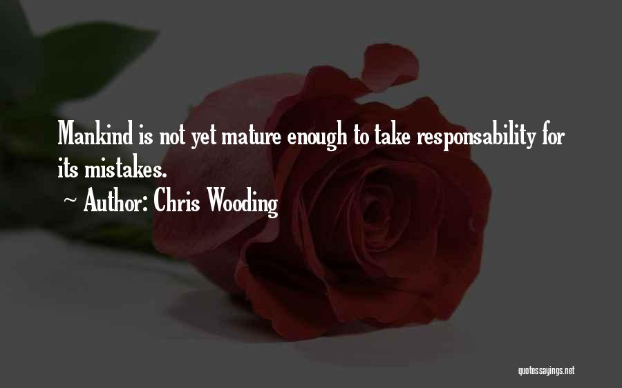 Not Mature Enough Quotes By Chris Wooding