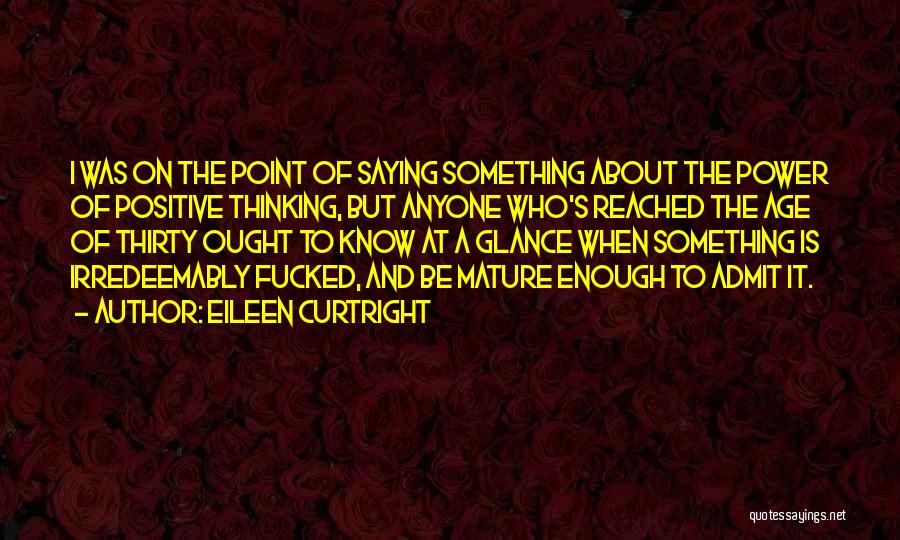 Not Mature Enough Quotes By Eileen Curtright