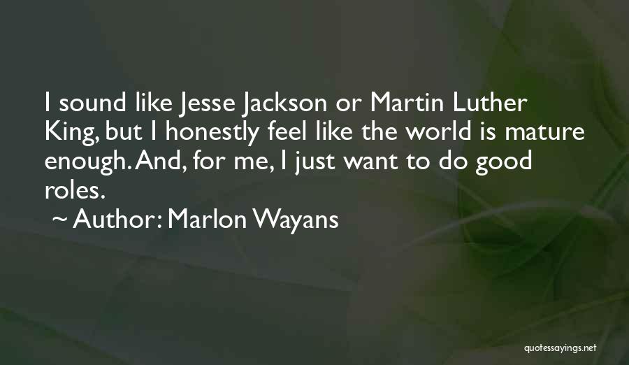 Not Mature Enough Quotes By Marlon Wayans