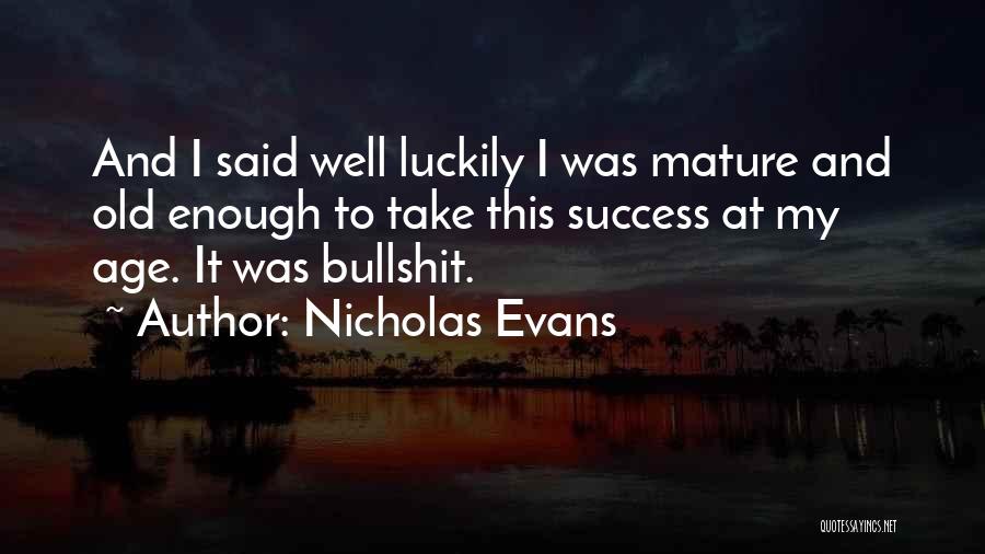 Not Mature Enough Quotes By Nicholas Evans