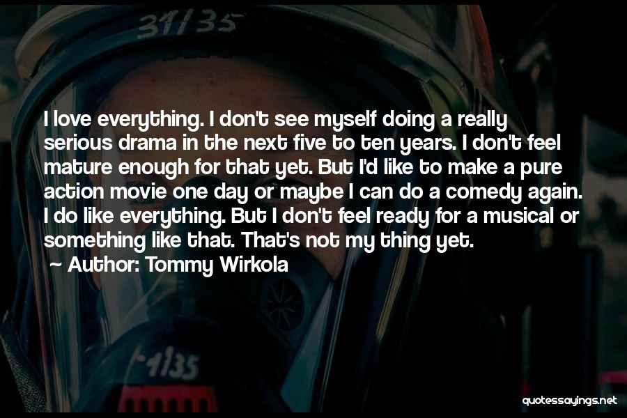 Not Mature Enough Quotes By Tommy Wirkola