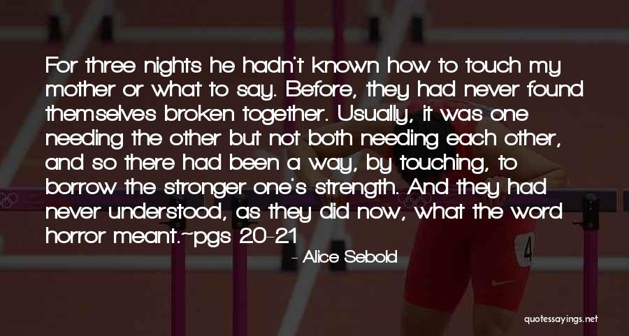 Not Meant To Be Broken Quotes By Alice Sebold Not Meant To Be Broken Quotes By Alice Sebold