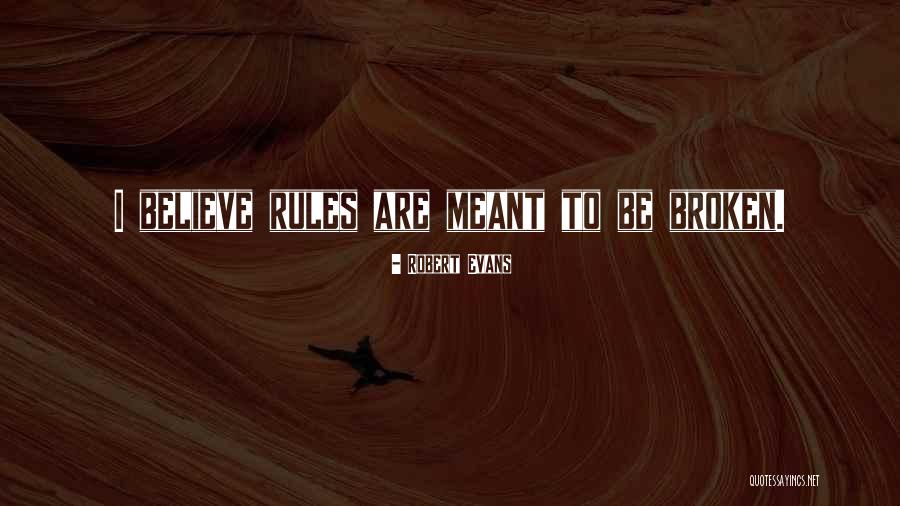 Not Meant To Be Broken Quotes By Robert Evans Not Meant To Be Broken Quotes By Robert Evans