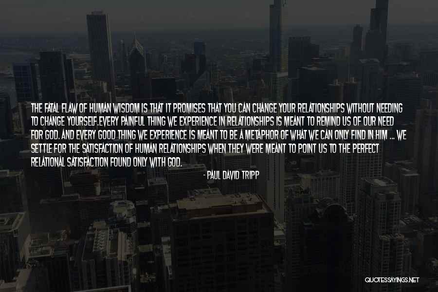 Not Meant To Be Relationships Quotes By Paul David Tripp Not Meant To Be Relationships Quotes By Paul David Tripp