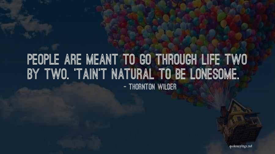 Not Meant To Be Relationships Quotes By Thornton Wilder Not Meant To Be Relationships Quotes By Thornton Wilder