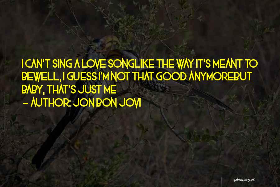 Not Meant To Love Quotes By Jon Bon Jovi