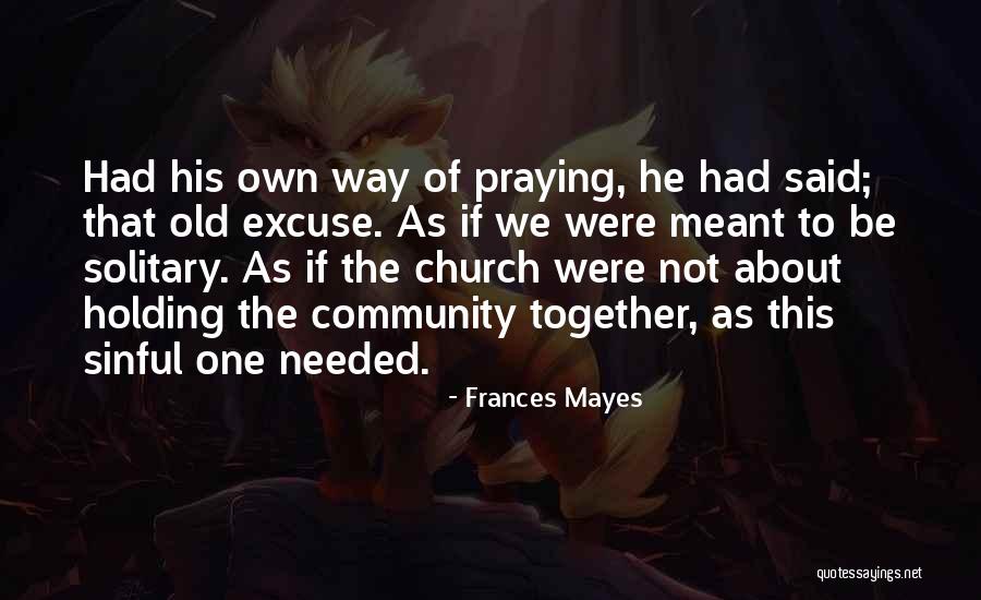 Not Meant Together Quotes By Frances Mayes