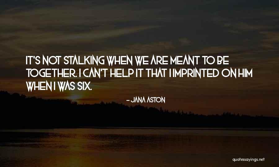 Not Meant Together Quotes By Jana Aston