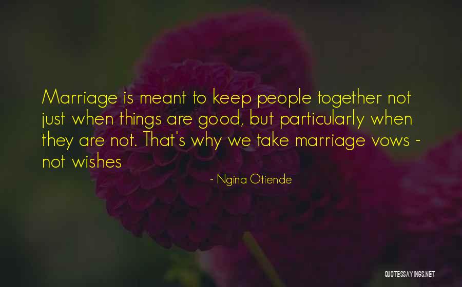 Not Meant Together Quotes By Ngina Otiende