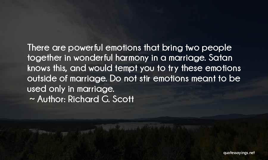Not Meant Together Quotes By Richard G. Scott