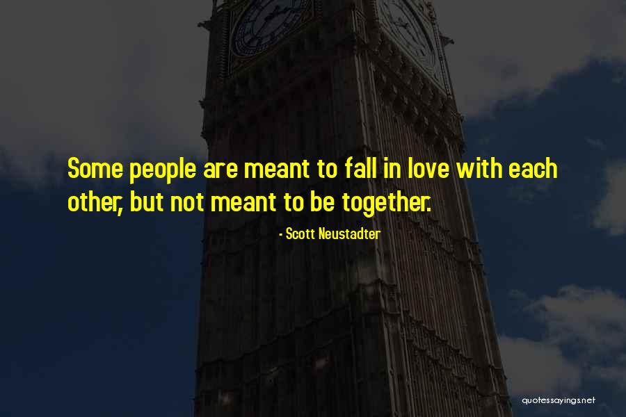 Not Meant Together Quotes By Scott Neustadter