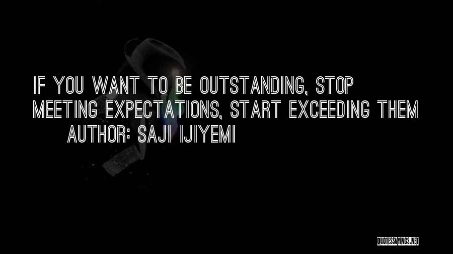 Not Meeting Expectations Quotes By Saji Ijiyemi