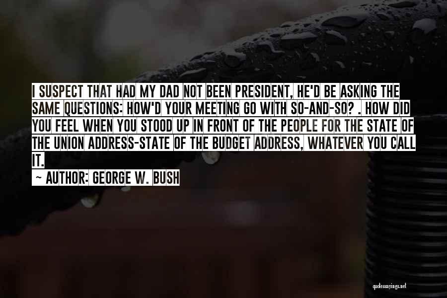 Not Meeting Quotes By George W. Bush