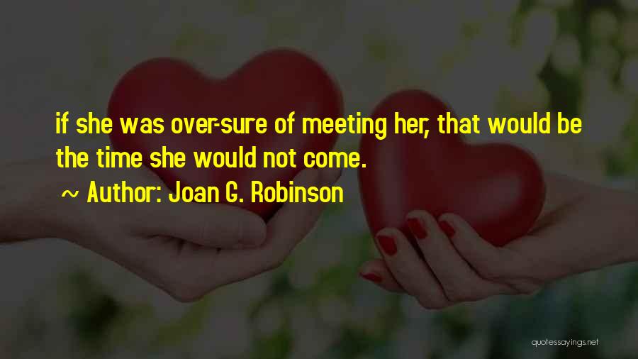 Not Meeting Quotes By Joan G. Robinson