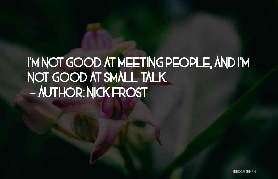 Not Meeting Quotes By Nick Frost