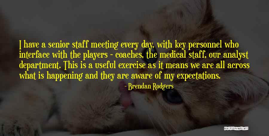 Not Meeting Someone's Expectations Quotes By Brendan Rodgers Not Meeting Someone's Expectations Quotes By Brendan Rodgers