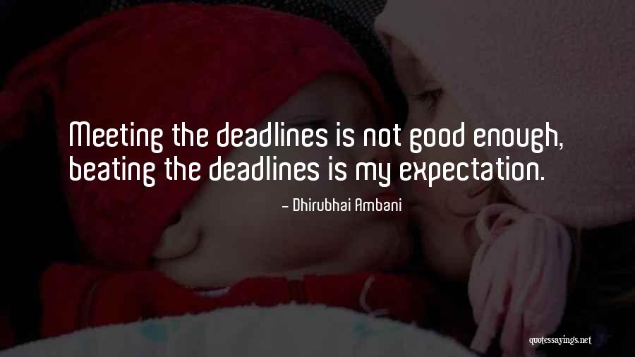 Not Meeting Someone's Expectations Quotes By Dhirubhai Ambani