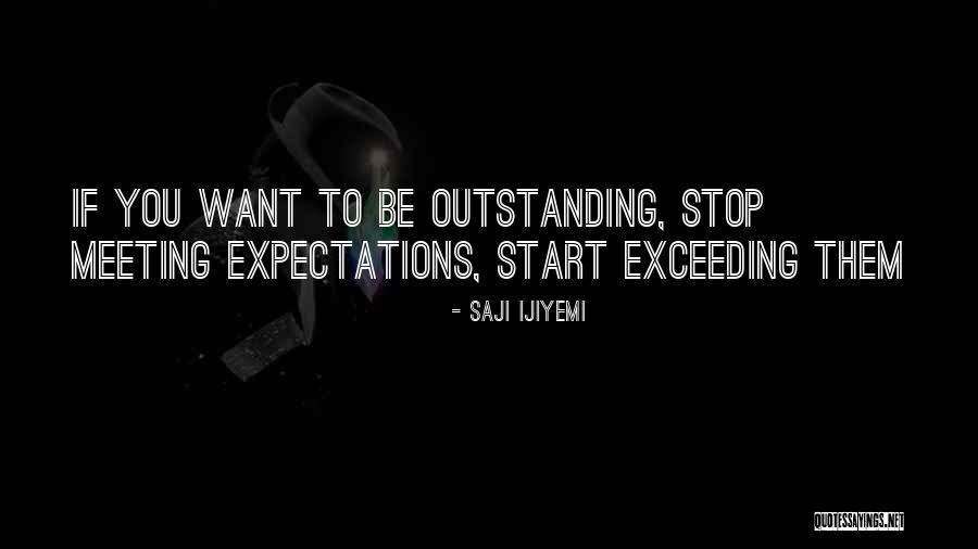 Not Meeting Someone's Expectations Quotes By Saji Ijiyemi