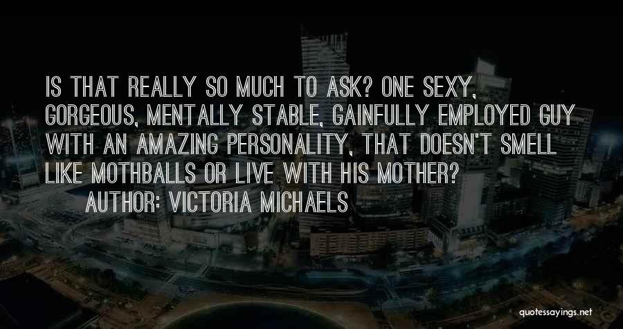 Not Mentally Stable Quotes By Victoria Michaels