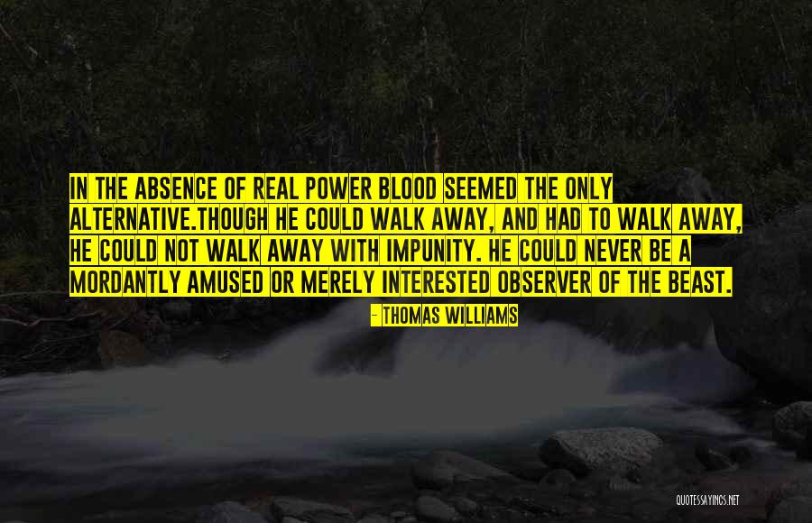 Not Merely The Absence Quotes By Thomas Williams Not Merely The Absence Quotes By Thomas Williams