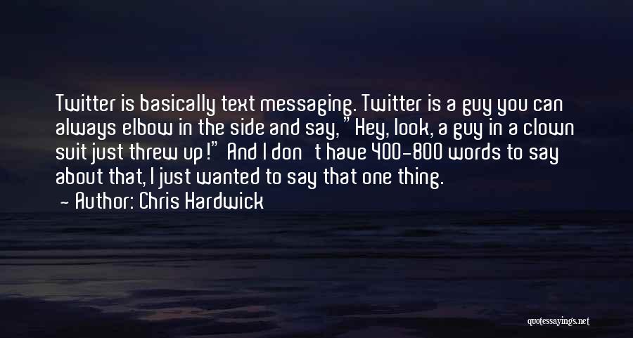 Not Messaging Quotes By Chris Hardwick