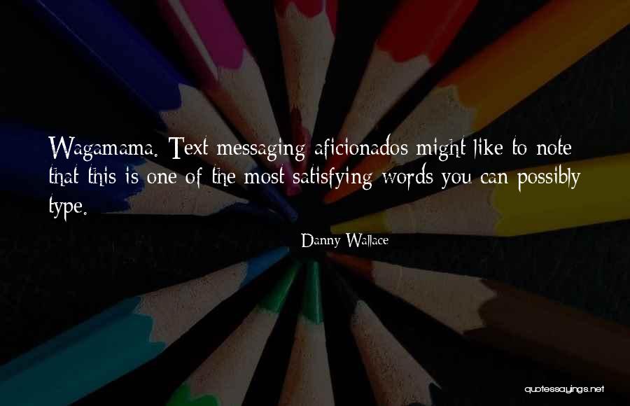 Not Messaging Quotes By Danny Wallace