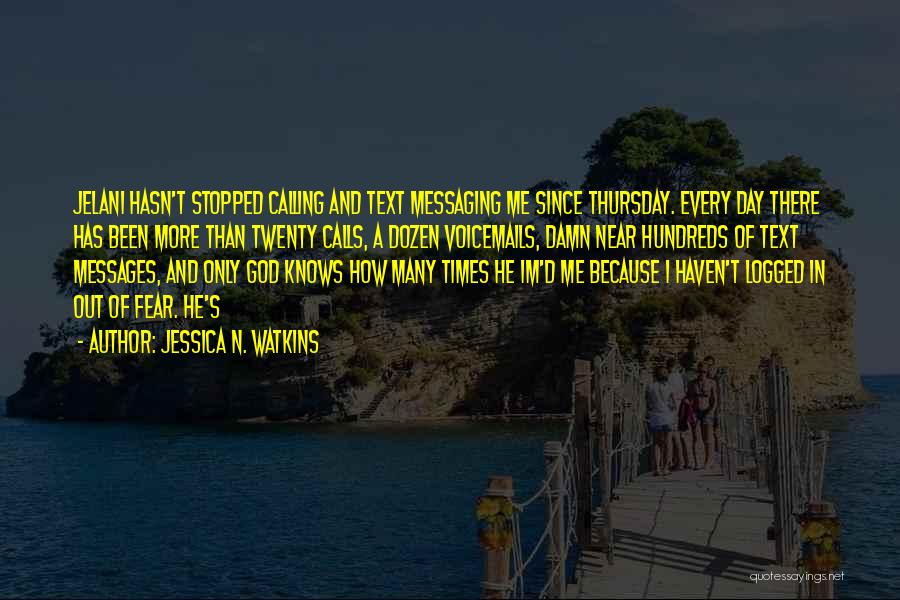 Not Messaging Quotes By Jessica N. Watkins