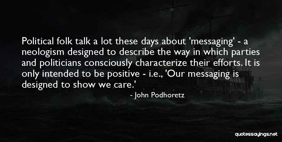 Not Messaging Quotes By John Podhoretz