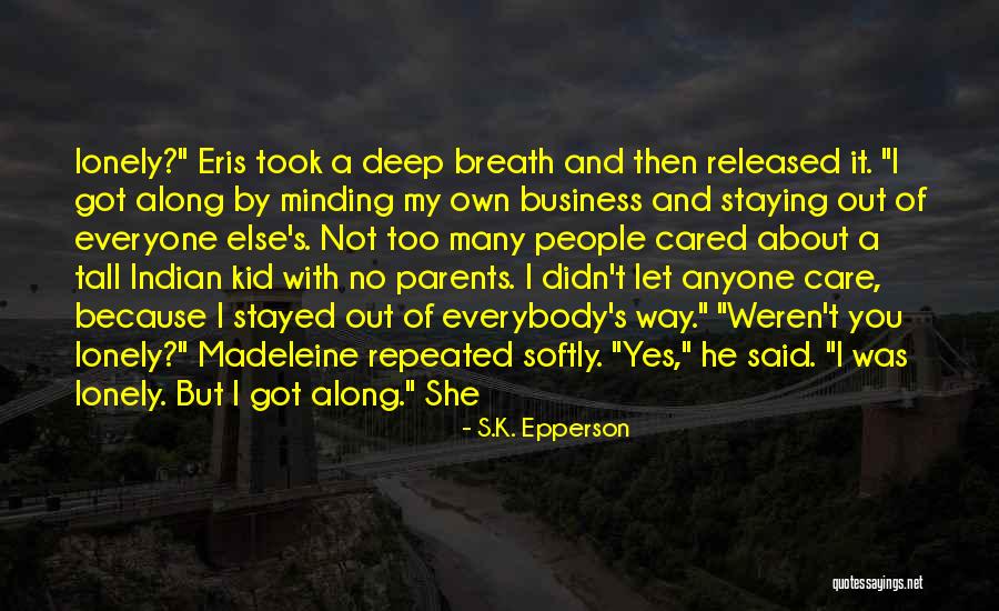Not Minding Other People's Business Quotes By S.K. Epperson Not Minding Other People's Business Quotes By S.K. Epperson