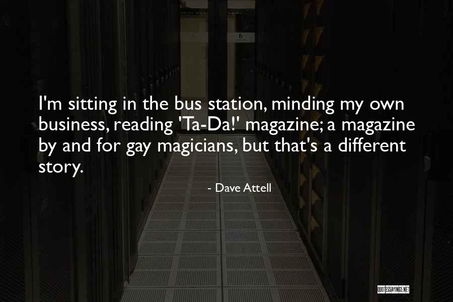 Not Minding Your Own Business Quotes By Dave Attell Not Minding Your Own Business Quotes By Dave Attell