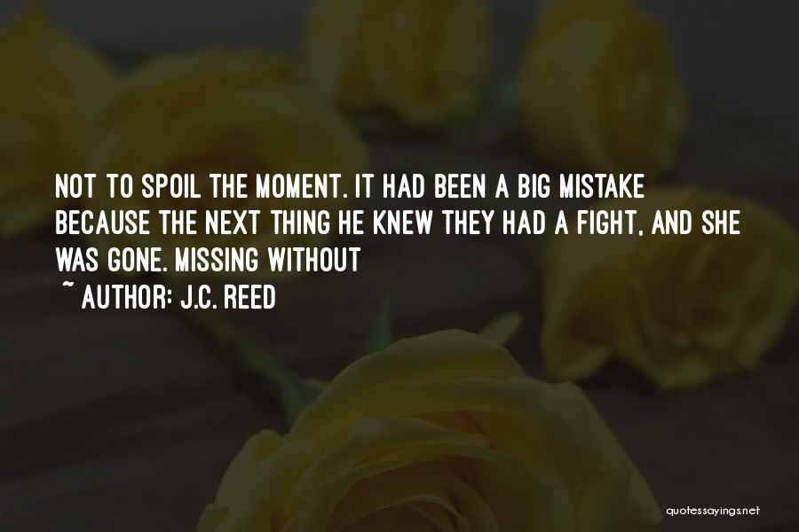Not Missing A Moment Quotes By J.C. Reed