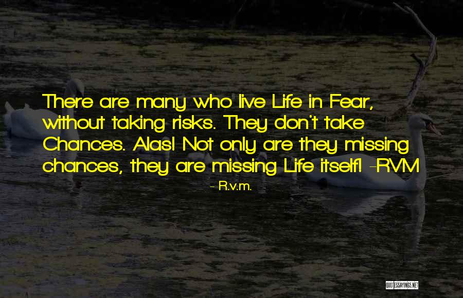 Not Missing Chances Quotes By R.v.m. Not Missing Chances Quotes By R.v.m.
