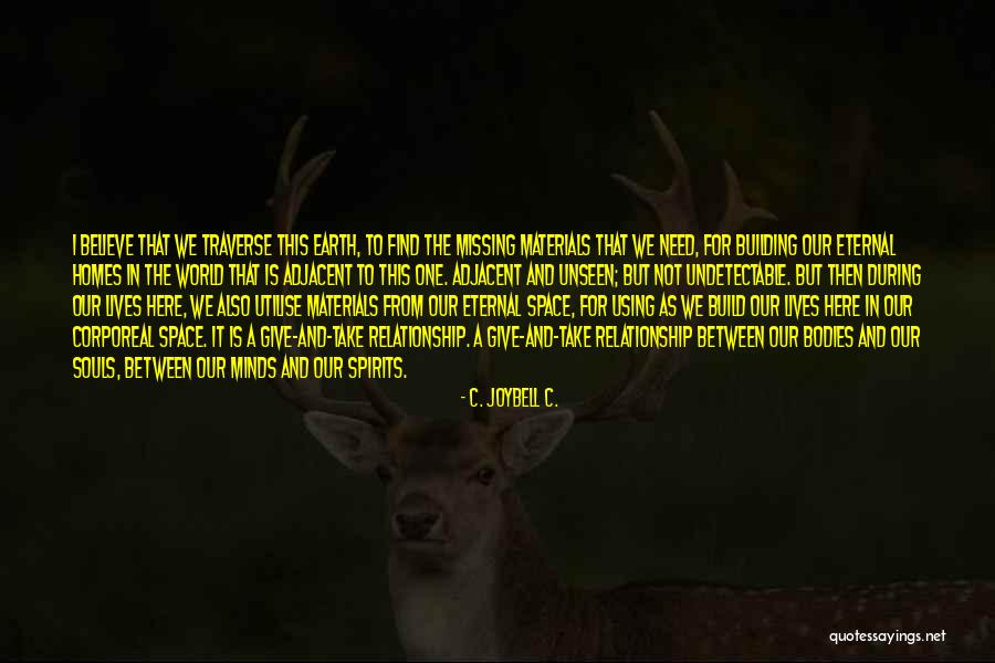 Not Missing Home Quotes By C. JoyBell C. Not Missing Home Quotes By C. JoyBell C.