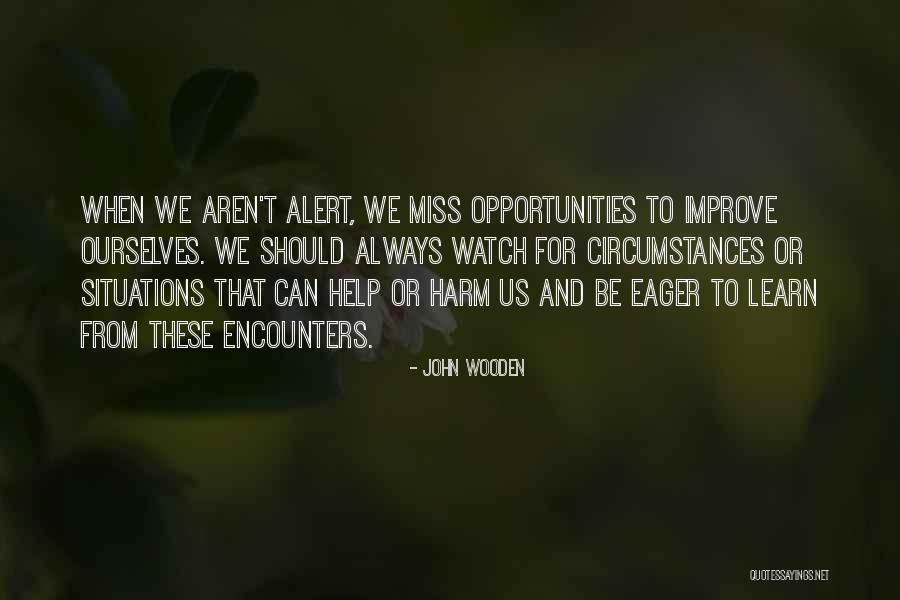 Not Missing Opportunities Quotes By John Wooden Not Missing Opportunities Quotes By John Wooden