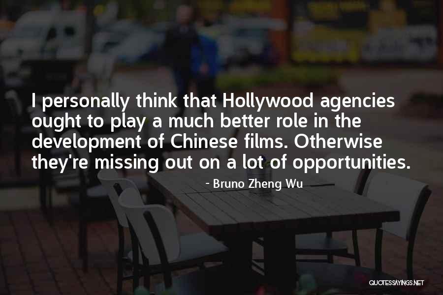 Not Missing Opportunity Quotes By Bruno Zheng Wu Not Missing Opportunity Quotes By Bruno Zheng Wu