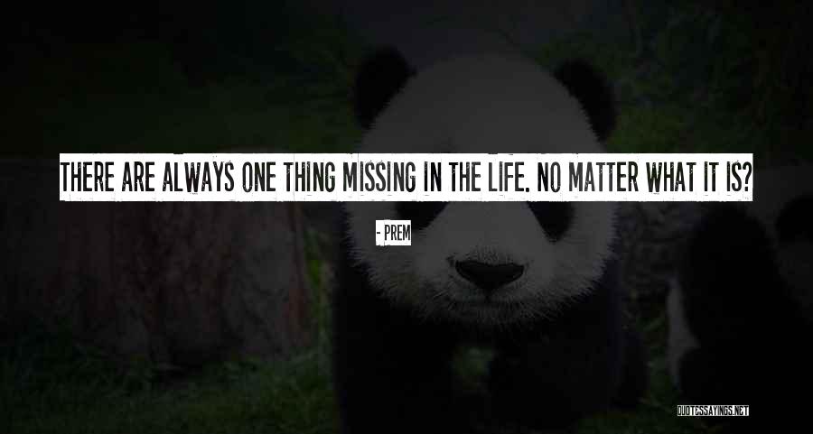 Not Missing Out On Life Quotes By Prem