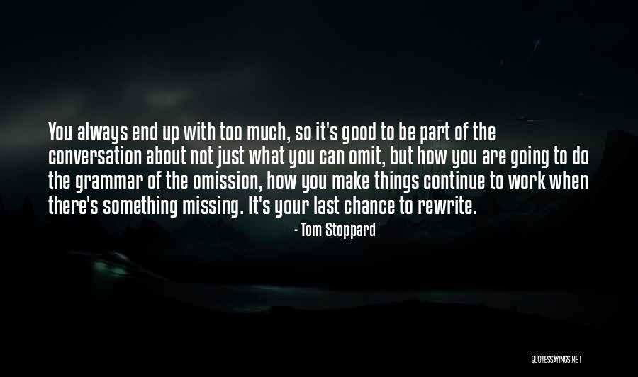 Not Missing Your Chance Quotes By Tom Stoppard Not Missing Your Chance Quotes By Tom Stoppard