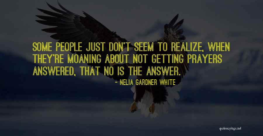 Not Moaning Quotes By Nelia Gardner White Not Moaning Quotes By Nelia Gardner White