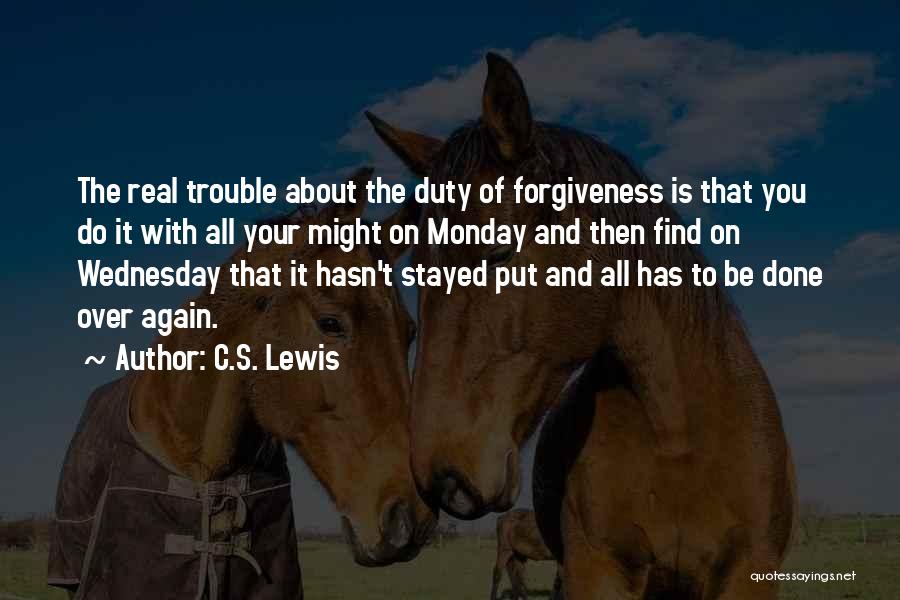 Not Monday Again Quotes By C.S. Lewis